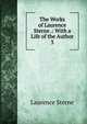 The Works of Laurence Sterne .: With a Life of the Author. 3, Sterne Laurence 