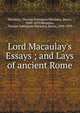 Lord Macaulay's Essays ; and Lays of ancient Rome, Thomas Babington Macaulay 