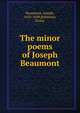 The minor poems of Joseph Beaumont, Beaumont, Joseph, 1616-1699,Robinson, Eloise 