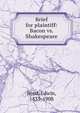 Brief for plaintiff: Bacon vs. Shakespeare, Reed, Edwin, 1835-1908 