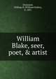 William Blake, seer, poet, & artist, Swainson, William P. (William Perkes), b. 1851 