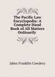 The Pacific Law Encyclopedia: A Complete Hand Book of All Matters Ordinarily ., Jabez Franklin Cowdery 