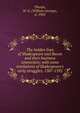 The hidden lives of Shakespeare and Bacon and their business connection; with some revelations of Shakespeare's early struggles, 1587-1592, Thorpe, W. G. (William George), d. 1903 