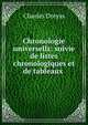 Chronologie universells: suivie de listes chronologiques et de tableaux ., Charles Dreyss 