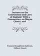 Lectures on the Constitution and Laws of England: With a Commentary on Magna Charta, and .. 1, Francis Stoughton Sullivan, Gilbert Stuart 
