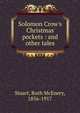 Solomon Crow's Christmas pockets : and other tales, Stuart, Ruth McEnery, 1856-1917 