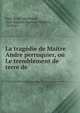 La trag?die de Maitre Andre perruquier, ou Le tremblement de terre de ., Jean-Henri Marchand , Jean Baptiste Paris de Meyzieu, Du Coin 