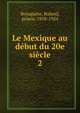 Le Mexique au dbut du 20e sicle. 2, Bonaparte, Roland, prince, 1858-1924 