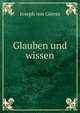 Glauben und wissen, Joseph von Gorres 