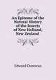 An Epitome of the Natural History of the Insects of New Holland, New Zealand ., Edward Donovan 