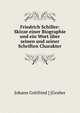 Friedrich Schiller: Skizze einer Biographie und ein Wort ?ber seinen und seiner Schriften Charakter, Johann Gottfried ] [Gruber 