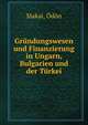 Grundungswesen und Finanzierung in Ungarn, Bulgarien und der Turkei, Makai, ?d?n 