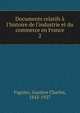 Documents relatifs ? l'histoire de l'industrie et du commerce en France, Fagniez, Gustave Charles, 1842-1927 
