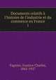 Documents relatifs ? l'histoire de l'industrie et du commerce en France, Fagniez, Gustave Charles, 1842-1927 