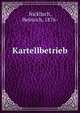 Kartellbetrieb, Nicklisch, Heinrich, 1876- 