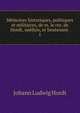 Mmoires historiques, politiques et militaires, de m. le cte. de Hordt, sudois, et lieutenant .. 1, Johann Ludwig Hordt 