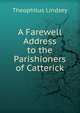 A Farewell Address to the Parishioners of Catterick, Theophilus Lindsey 