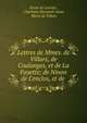 Lettres de Mmes. de Villars, de Coulanges, et de La Fayette; de Ninon de L'enclos, et de ., Ninon de Lenclos , Charlotte Elisabeth A?ss?, Marie de Villars 