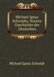 Michael Ignaz Schmidts. Neuere Geschichte der Deutschen., Michael Ignaz Schmidt 