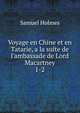 Voyage en Chine et en Tatarie, a la suite de l'ambassade de Lord Macartney, Samuel Holmes 
