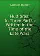 Hudibras: In Three Parts : Written in the Time of the Late Wars, Butler Samuel 