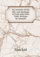 An account of the life, and dealings of God with Silas Told. Written by himself, Silas Told 