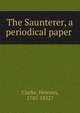 The Saunterer, a periodical paper, Clarke, Hewson, 1787-1832? 