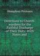 Directions to Church-wardens for the Faithful Discharge of Their Duty: With Notes and ., Humphrey Prideaux 