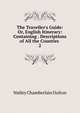 The Traveller's Guide: Or, English Itinerary: Containing . Descriptions of All the Counties ., Walley Chamberlain Oulton 