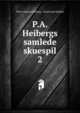 P.A. Heibergs samlede skuespil. 2, Peter Andreas Heiberg , Knud Lyne Rahbek 
