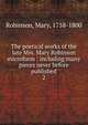 The poetical works of the late Mrs. Mary Robinson microform : including many pieces never before published. 2, Robinson, Mary, 1758-1800 