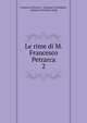 Le rime di M. Francesco Petrarca. 2, Francesco Petrarca , Girolamo Tiraboschi , Gaetano Cristoforo Volpi 