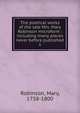 The poetical works of the late Mrs. Mary Robinson microform : including many pieces never before published. 1, Robinson, Mary, 1758-1800 