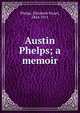 Austin Phelps; a memoir, Phelps Elizabeth Stuart 