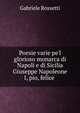 Poesie varie pe'l glorioso monarca di Napoli e di Sicilia Giuseppe Napoleone I, pio, felice ., Gabriele Rossetti 