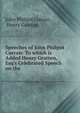 Speeches of John Philpot Curran: To which is Added Henry Gratten, Esq's Celebrated Speech on the ., John Philpot Curran , Henry Grattan 