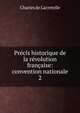 Pr?cis historique de la r?volution fran?aise: convention nationale, Charles de Lacretelle 