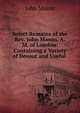 Select Remains of the Rev. John Mason, A.M. of London: Containing a Variety of Devout and Useful ., John Mason 