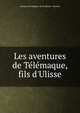 Les aventures de T?l?maque, fils d'Ulisse, Fran?ois de Salignac de La Mothe- F?nelon 