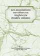 Les associations ouvrieres en Angleterre (trades-unions), Paris, Louis Philippe Albert d'Orl?ans, comte de, 1838-1894 