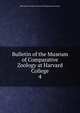 Bulletin of the Museum of Comparative Zoology at Harvard College. 4, Harvard University. Museum of Comparative Zoology 