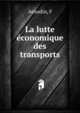 La lutte economique des transports, F. Arnodin 