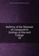 Bulletin of the Museum of Comparative Zoology at Harvard College. 38, Harvard University. Museum of Comparative Zoology 