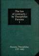 The law of contracts / by Theophilus Parsons. 1, Parsons, Theophilus, 1797-1882 