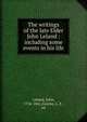 The writings of the late Elder John Leland : including some events in his life, Leland, John, 1754-1841,Greene, L. F., ed 
