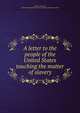 A letter to the people of the United States touching the matter of slavery, Parker, Theodore 