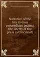 Narrative of the late riotous proceedings against the liberty of the press in Cincinnati, Ohio anti-slavery society. [from old catalog] 