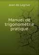 Manuel de trigonometrie pratique, Jean de Lagrive 