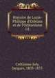 Histoire de Louis-Philippe d'Orl?ans et de l'Orl?anisme, Cr?tineau-Joly, Jacques, 1803-1875 