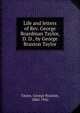 Life and letters of Rev. George Boardman Taylor, D. D., by George Braxton Taylor, Taylor, George Braxton, 1860-1942 
